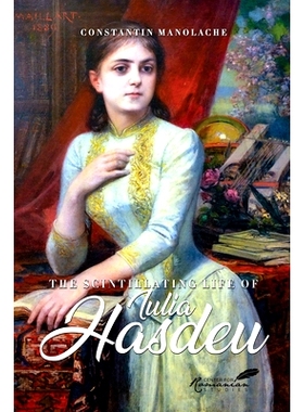 预订 The Scintillating Life of Iulia Hasdeu 尤利娅·哈斯德乌的闪亮人生: 9781592114900