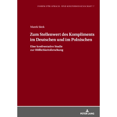 预订 Zum Stellenwert des Kompliments im Deutschen und im Polnischen: Eine konfrontative Studie zur Höflichkeitsforschun