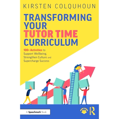 预订 Transforming Your Tutor Time Curriculum: 100+ Activities to Support Wellbeing, Strengthen Culture and Supercharge S