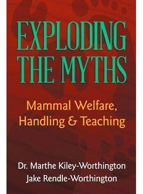 预订 Exploding the Myths: Mammal Welfare, Handling and Teaching: 9781477108789