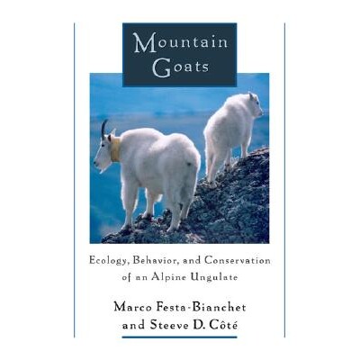 预订 Mountain Goats: Ecology, Behavior, and Conservation of an Alpine Ungulate 野生白山羊：高山有蹄动物的生态学、行为与