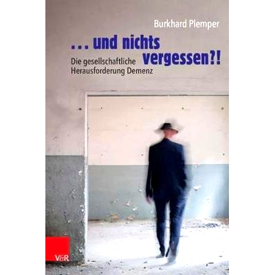 预订 ... und nichts vergessen?!: Die gesellschaftliche Herausforderung Demenz ...并且不要忘记任何事情？！：痴呆症的社会