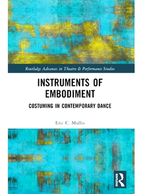 预订 Instruments of Embodiment: Costuming in Contemporary Dance: 9780367644826