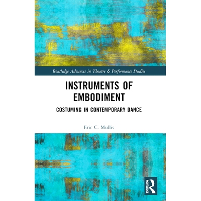 预订 Instruments of Embodiment: Costuming in Contemporary Dance: 9780367644826