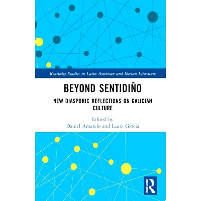 预订 Beyond sentidiño: New Diasporic Reflections on Galician Culture *森蒂尼奥：加利西亚文化的新流散反思: 9781032349