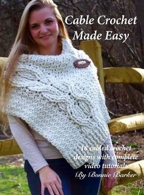 预订 Cable Crochet Made Easy: 18 Cabled Crochet Project with Complete Video Tutorials!: 9781974063093
