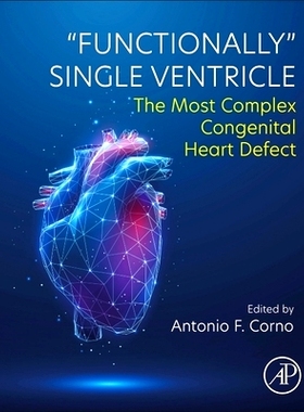 预订 Functionally Single Ventricle: The Most Complex Congenital Heart Defect “功能性”单心室：*复杂的先天性心脏缺陷: 97