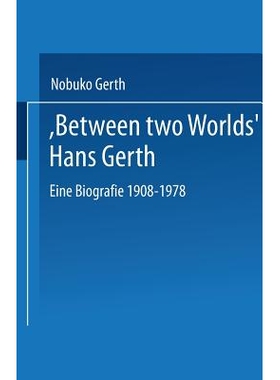 预订 “Between Two Worlds” Hans Gerth: Eine Biografie 1908–1978: 9783810032829