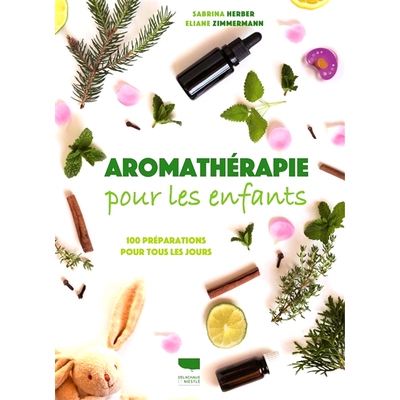 预订 Aromathérapie pour les enfants : 100 préparations pour tous les jours 儿童香薰：每日100剂: 9782603026892