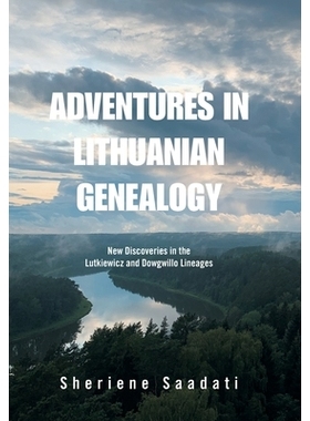 预订 Adventures in Lithuanian Genealogy: New Discoveries in the Lutkiewicz and Dowgwillo Lineages: 9798369435830