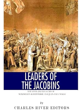预订 Leaders of the Jacobins: The Lives and Legacies of Maximilien Robespierre and Jean-Paul Marat: 9781494298531