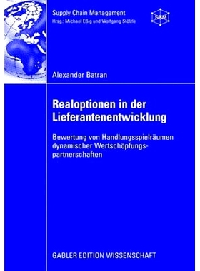 预订 Realoptionen in der Lieferantenentwicklung: Bewertung von Handlungsspielräumen dynamischer Wertschöpfungspartners