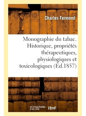 预订 Monographie du tabac comprenant l’historique, les propriétés thérapeutiques 烟草专着，包括历史、*特性: 97820
