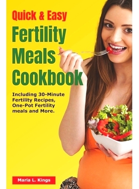 预订 Quick and Easy Fertility Meals cookbook: Including 30-Minute Fertility Recipes, One-Pot Fertility meals and many mo