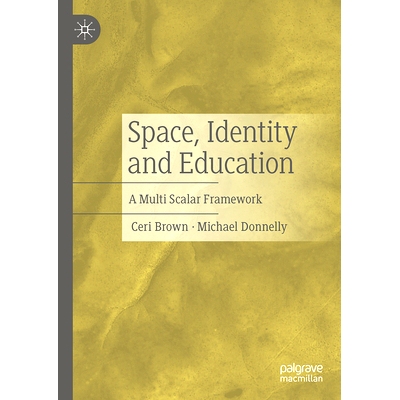 预订 Space, Identity and Education: A Multi Scalar Framework 空间、身份与教育：多标量框架: 9783031315343