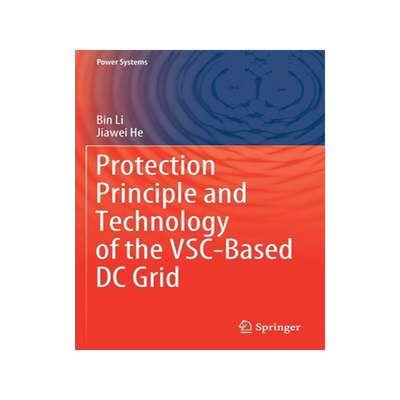 [预订]Protection Principle and Technology of the VSC-Based DC Grid