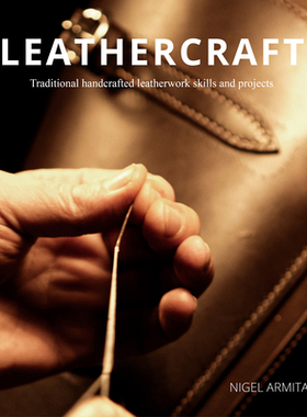 【预订】Leathercraft: Traditional Handcrafted Leatherwork Skills and Projects