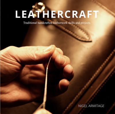 【预订】Leathercraft: Traditional Handcrafted Leatherwork Skills and Projects