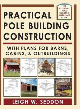 [预订]Practical Pole Building Construction: With Plans for Barns, Cabins, & Outbuildings 9781648370595