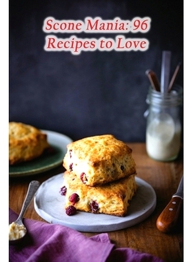 预订 Scone Mania: 96 Recipes to Love: 9798864830222