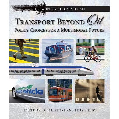 预订 Transport Beyond Oil: Policy Choices for a Multimodal Future 非汽油运输：多模式未来的政策选择: 9781610910439