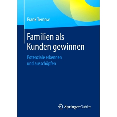 预订 Familien als Kunden gewinnen: Potenziale erkennen und ausschöpfen: 9783658286071