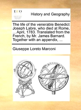 预订 The Life of the Venerable Benedict Joseph Labre, Who Died at Rome, ... April, 1783. Translated from the French, by