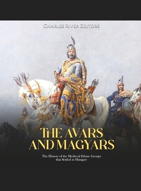 预订 The Avars and Magyars: The History of the Medieval Ethnic Groups that Settled in Hungary: 9798365119307
