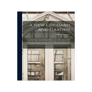 [预订]A New Orchard and Garden: or, The Best Way for Planting, Grafting, and to Make Any Ground Good, for  9781013305009