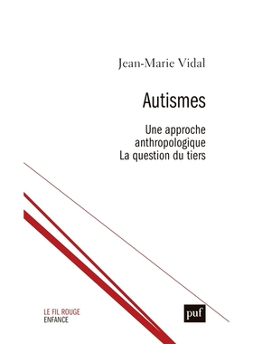 预订 Autismes : une approche anthropologique : la question du tiers 自闭症：人类学方法：第三方的问题: 9782130822776