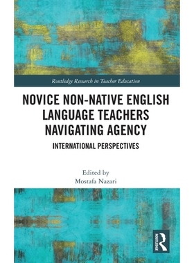 预订 Novice Non-native English Language Teachers Navigating Agency: International Perspectives: International Perspectiv