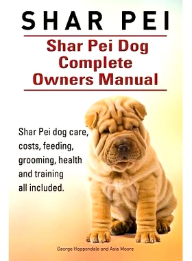 预订 Shar Pei. Shar Pei Dog Complete Owners Manual. Shar Pei dog care, costs, feeding, grooming, health and training all