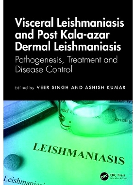 预订 Visceral Leishmaniasis and Post Kala-Azar Dermal Leishmaniasis: Pathogenesis, Treatment and Disease Control: 978103