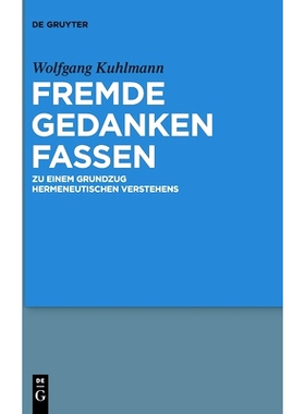 预订 Fremde Gedanken Fassen: Zu einem Grundzug hermeneutischen Verstehens 掌握奇怪的想法: 9783110677386
