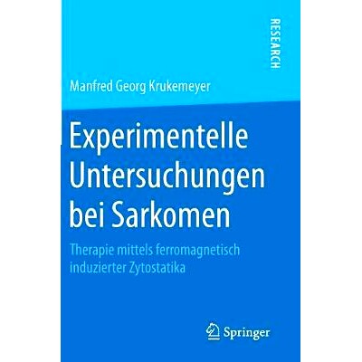 预订 Experimentelle Untersuchungen bei Sarkomen: Therapie mittels ferromagnetisch induzierter Zytostatika: 9783658202545