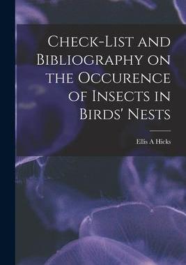 [预订]Check-list and Bibliography on the Occurence of Insects in Birds’ Nests 9781014622129