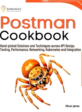 预订 Postman Cookbook: Hand-picked Solutions and Techniques across API Design, Testing, Performance, Networking, Kuberne