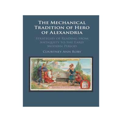 [预订]The Mechanical Tradition of Hero of Alexandria 9781316516232