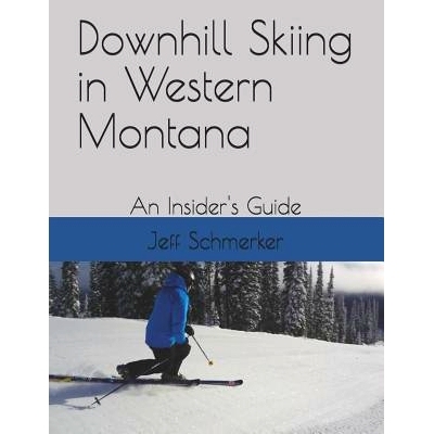 预订 Downhill Skiing in Western Montana: An Insider’s Guide: 9781549801860