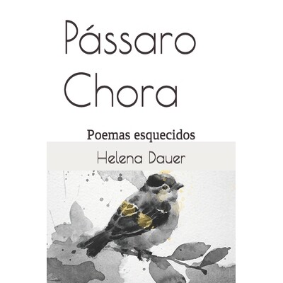 预订 Pássaro Chora: Poemas esquecidos 9781673540970