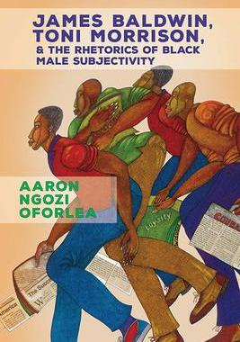 [预订]James Baldwin, Toni Morrison, and the Rhetorics of Black Male Subjectivity 9780814253908