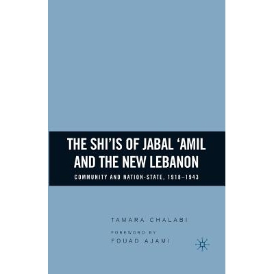 预订 The Shi‘is of Jabal ‘Amil and the New Lebanon: Community and Nation-State, 1918–1943: 9781349531943