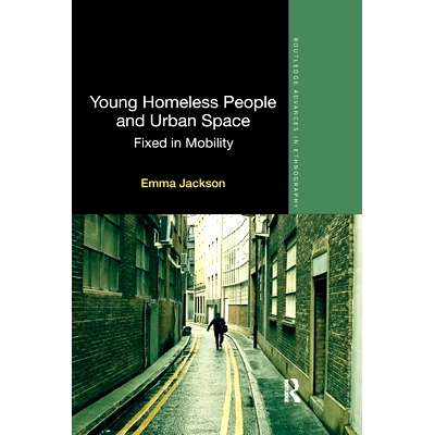 预订 Young Homeless People and Urban Space: Fixed in Mobility 无家可归的年轻人和城市空间：固定的流动性: 9780367598709