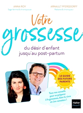 预订 Votre grossesse, du désir d’enfant jusqu’au post-partum : le guide des futurs parents : tous nos conseils pour s