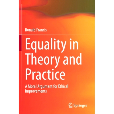 预订 Equality in Theory and Practice: A Moral Argument for Ethical Improvements 理论与实践的平等：伦理改进的道德论据: 97