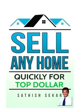 预订 Sell Any Home: Quickly For Top Dollar: 9781539384588