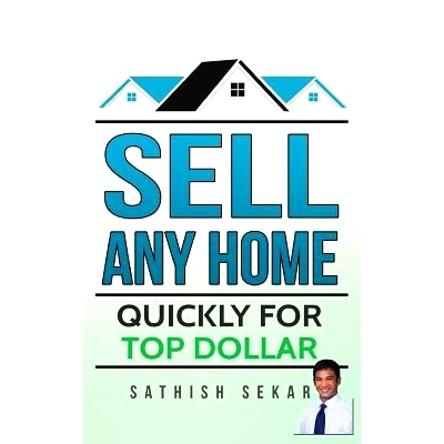 预订 Sell Any Home: Quickly For Top Dollar: 9781539384588