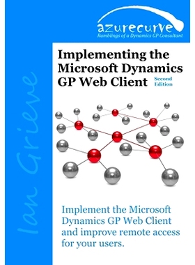 预订 Implementing the Microsoft Dynamics GP Web Client (Second Edition): 9780993055676