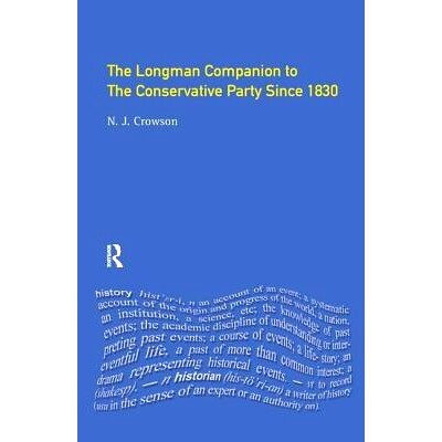 预订 The Longman Companion to the Conservative Party: Since 1830 朗文保守党手册：自183年: 9781138181502