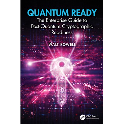 预订 Quantum Ready The Enterprise Guide to Post-Quantum Cryptographic Readiness 量子准备:后量子密码学准备企业指南 97810